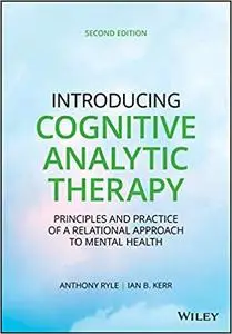 Introducing Cognitive Analytic Therapy: Principles and Practice of a Relational Approach to Mental Health Ed 2