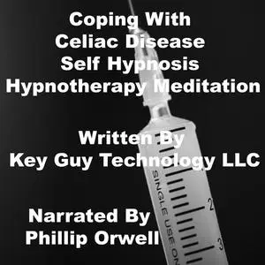 «Coping Celiac Self Hypnosis Hypnotherapy Meditation» by Key Guy Technology LLC