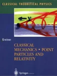 Classical Mechanics : Point Particles and Relativity (Classical Theoretical Physics) (Repost)