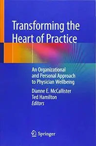 Transforming the Heart of Practice: An Organizational and Personal Approach to Physician Wellbeing (Repost)
