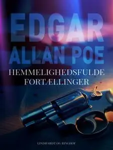 «Hemmelighedsfulde fortællinger» by Edgar Allan Poe