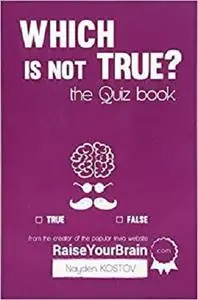 Which is NOT true? - The Quiz Book: From the Creator of the Popular Website RaiseYourBrain.com