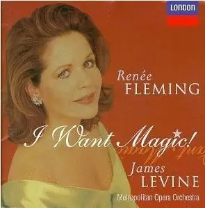 Renée Fleming - I Want Magic!