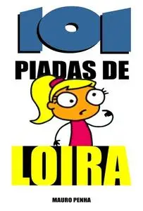 «101 Piadas de loira» by Mauro Penha