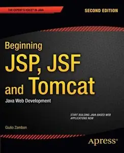 Beginning JSP, JSF and Tomcat: Java Web Development, 2 Edition 