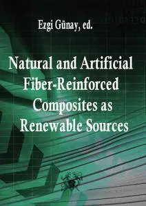 "Natural and Artificial Fiber-Reinforced Composites as Renewable Sources" ed. by Ezgi Günay