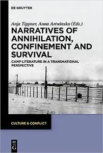 Narratives of Annihilation, Confinement and Survival: Camp Literature in a Transnational Perspective