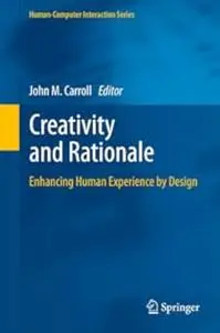 Creativity and Rationale: Enhancing Human Experience by Design (Repost)