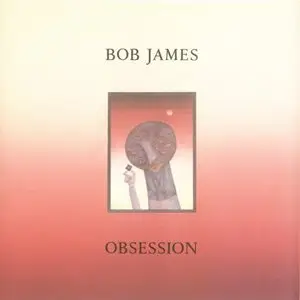 Bob James - Obsession (1986) {Warner} [Repost]