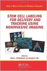 Stem Cell Labeling for Delivery and Tracking Using Noninvasive Imaging (Series in Medical Physics and Biomedical Engineering)