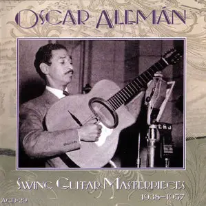 Oscar Aleman - Swing Guitar Masterpieces 1938-1957 (1998) 2CDs