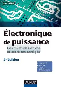 Luc Lasne, "Électronique de puissance : Cours, études de cas et exercices corrigés"