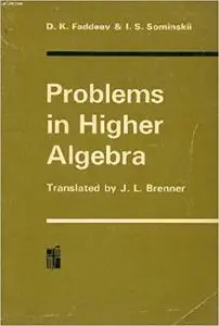 Problems in Higher Algebra