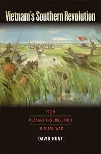 Vietnam's Southern Revolution: From Peasant Insurrection to Total War