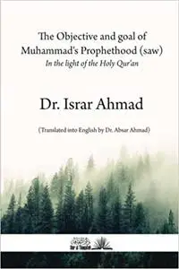 The objective and goal of Muhammad's Prophethood