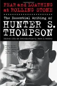 Fear and Loathing at Rolling Stone: The Essential Writing of Hunter S. Thompson (Repost)