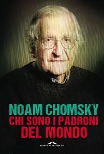 Noam Chomsky - Chi sono i padroni del mondo