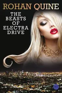 «The Beasts of Electra Drive» by Rohan Quine