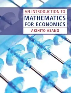 An Introduction to Mathematics for Economics (repost)