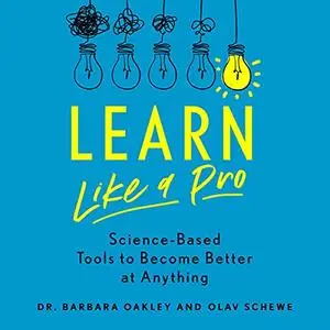 Learn like a Pro: Science-Based Tools to Become Better at Anything [Audiobook]
