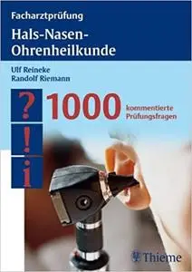 Facharztprüfung Hals-Nasen-Ohrenheilkunde: 1000 kommentierte Prüfungsfragen