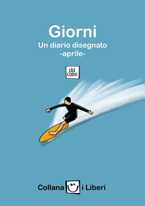 I Liberi - Volume 4 - Giorni, Un Diario Disegnato Aprile