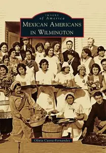 Mexican Americans in Wilmington (Images of America)