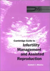 Cambridge Guide to Infertility Management and Assisted Reproduction (repost)