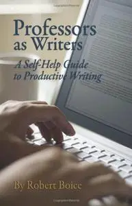 Professors as Writers: A Self-Help Guide to Productive Writing (repost)