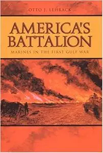 America's Battalion: Marines in the First Gulf War