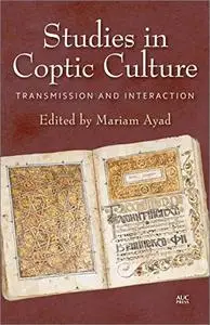 Studies in Coptic Culture: Transmission and Interaction