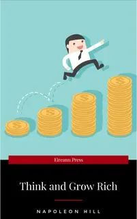 «Think and Grow Rich!: The Original Version, Restored and Revised» by Napoleon Hill