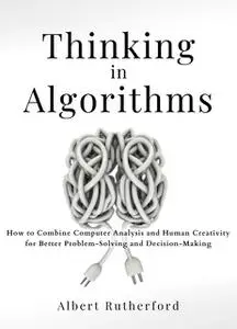 «Thinking in Algorithms» by Albert Rutherford