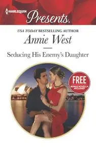 «Seducing His Enemy's Daughter» by Amanda Cinelli, Annie West