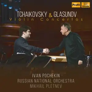 Ivan Pochekin, Russian National Orchestra & Mikhail Pletnev - Tchaikovsky & Glazunov: Violin Concertos (2022)