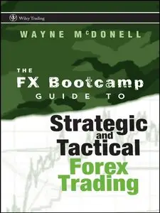 The FX Bootcamp Guide to Strategic and Tactical Forex