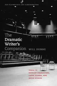 The Dramatic Writer's Companion: Tools to Develop Characters, Cause Scenes, and Build Stories(Repost)
