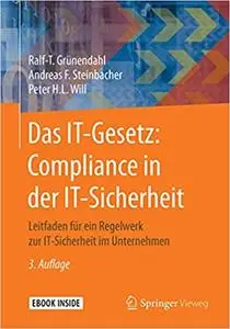 Das IT-Gesetz: Compliance in der IT-Sicherheit: Leitfaden für ein Regelwerk zur IT-Sicherheit im Unternehmen (Repost)