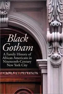 Black Gotham: A Family History of African Americans in Nineteenth-Century New York City