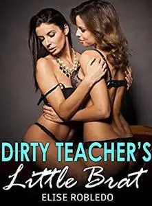 DIRTY TEACHER’S LITTLE BRAT