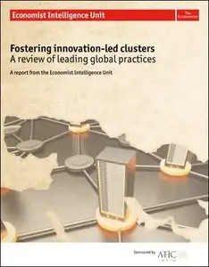 The Economist (Intelligence Unit) - Fostering Innovation-led Clusters (2011)