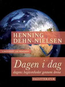 «Dagen i dag. Dagens begivenheder gennem årene» by Henning Dehn-Nielsen