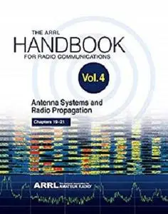 The ARRL Handbook for Radio Communications; Volume 4: Antenna Systems & Radio Propagation