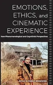 Emotions, Ethics, and Cinematic Experience: New Phenomenological and Cognitivist Perspectives