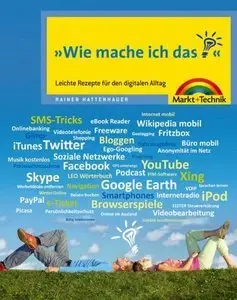 Wie mach ich das - farbig, verständlich, unterhaltsam: Leichte Rezepte für den digitalen Alltag (Repost)