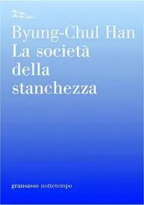 Byung-Chul Han - La società della stanchezza