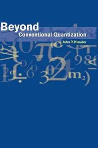Beyond conventional quantization