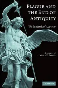 Plague and the End of Antiquity: The Pandemic of 541-750 (Repost)