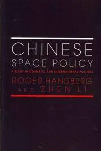 Chinese Space Policy: A Study in Domestic and International Politics