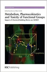 Metabolism, Pharmacokinetics and Toxicity of Functional Groups: Impact of Chemical Building Blocks on ADMET